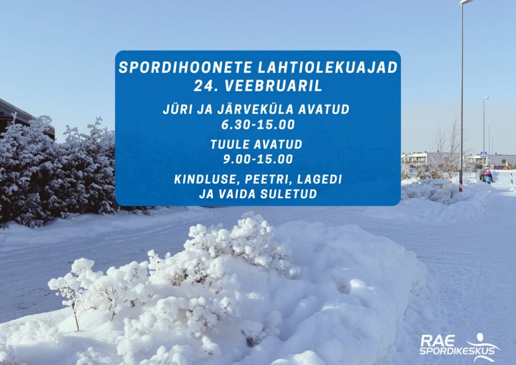 spordihoonete lahtiolekuajad 24.02 Rae spordikeskus